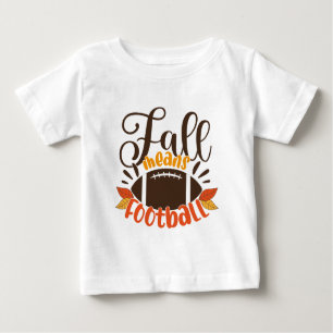 Fall Means Football Baby T-shirt