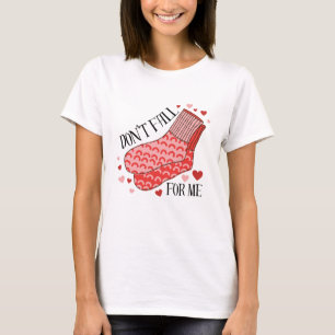 Fall nicht auf mich herein Humor Valentinstag Shir T-Shirt