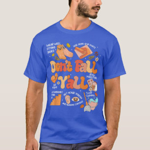 Fall nicht, Leute! Sturzprävention Sturz Physiothe T-Shirt