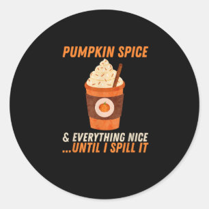 Fall Pumpkin Gewürz und alles schön, bis ich spi Runder Aufkleber