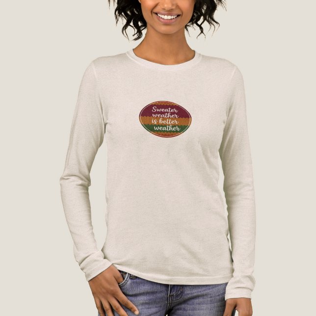 Fall Sweater Weather Better Weather Shirt - Knitte (Vorderseite)