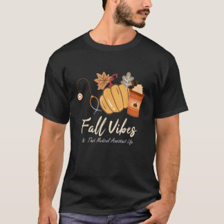Fall Vibes And That Medical Assistant Life Pumpkin T-Shirt