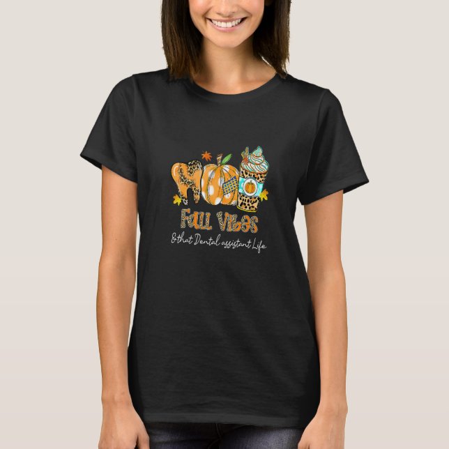 Fall Vibes & jenes Dental Assistant Life Tooth Pum T-Shirt (Vorderseite)