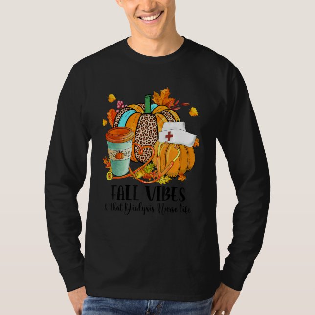 Fall Vibes & That Dialysis Nurse Life Autumn Thank T-Shirt (Vorderseite)
