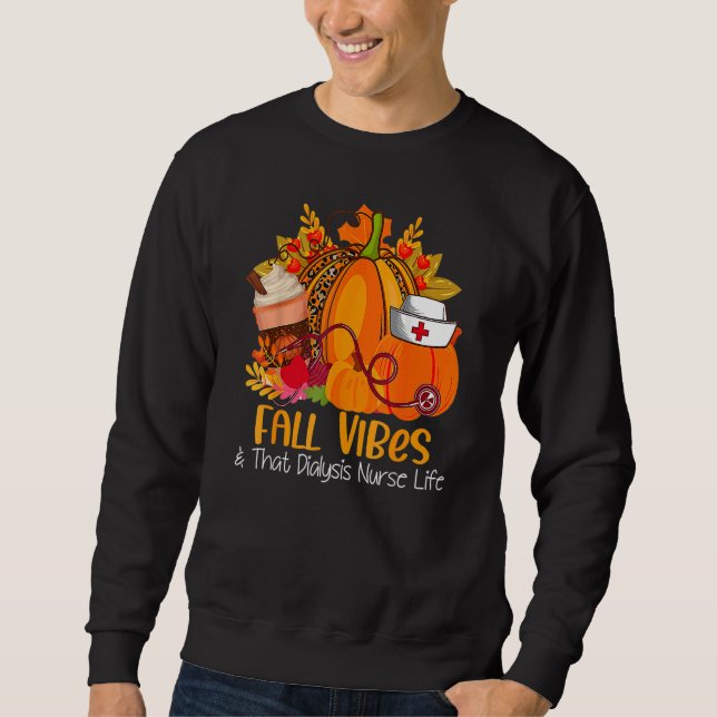 Fall Vibes & That Dialysis Nurse Life Fall Autumn  Sweatshirt (Vorderseite)