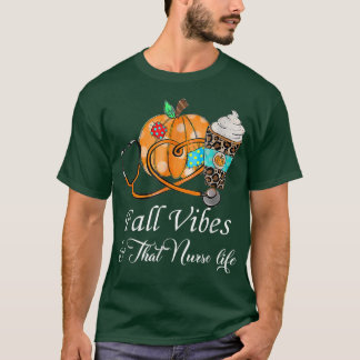 Fall Vibes & That Nurse Life Happy Fall Autumn Pum T-Shirt