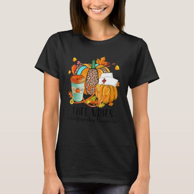 Fall Vibes & That Respiratory Therapist Life Autum T-Shirt (Vorderseite)