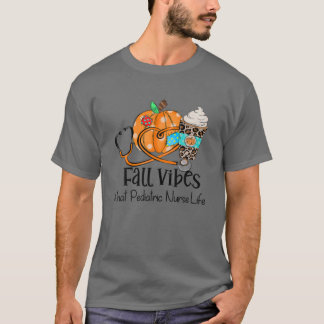 Fall Vibes und das Leben der pädiatrischen Kranken T-Shirt