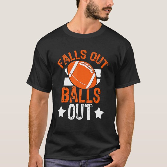 Falls Out Balls Out Football Fan Fantasy Game Day T-Shirt (Vorderseite)