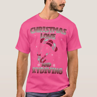 Fallschirm Springen Weihnachten Liebe Und Skydivin T-Shirt