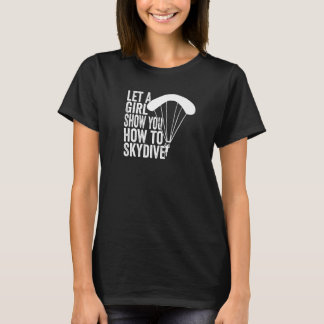 Fallschirmspringer Lass ein Mädchen dir zeigen, wi T-Shirt