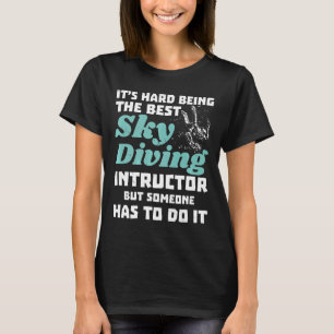 Fallschirmspringer-Lehrer Es ist hart, der Beste z T-Shirt