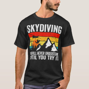 Fallschirmspringer wirst du nie verstehen, bis du T-Shirt