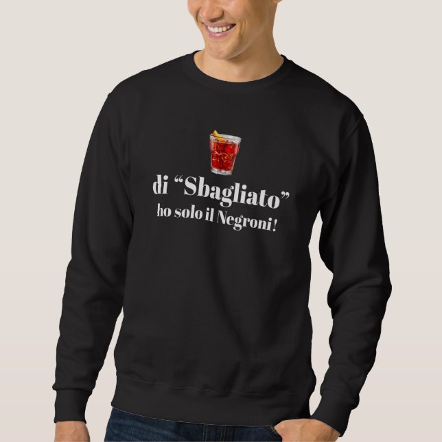 falsch Ich habe nur Negroni Sweatshirt (Vorderseite)