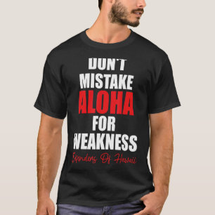 Falsche Aloha nicht wegen der Schwächeverteidiger T-Shirt