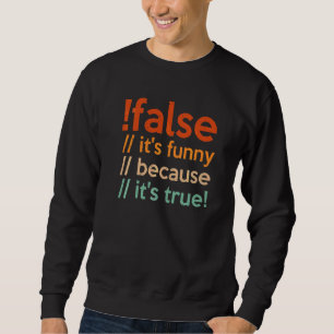 Falsche Programmierung für Programmierer Sweatshirt