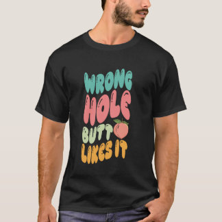 Falsches Loch Arsch Mag Es Erwachsenen-Witze Unang T-Shirt