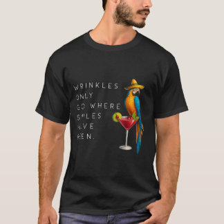 Falten gehen nur dorthin, wo das Lächeln sonnig wa T-Shirt