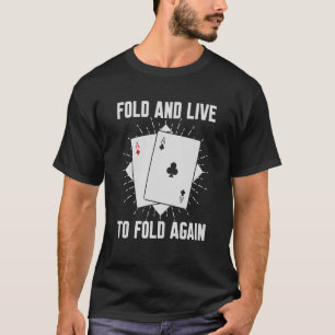 Falten und Live zu falten wieder Poker Texas Holde T-Shirt