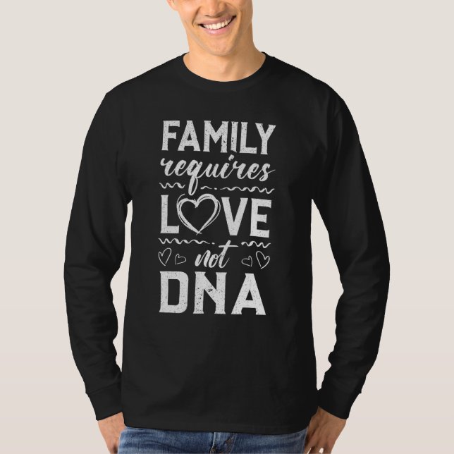 Familie benötigt Liebe nicht DNA Adoption Gotcha T T-Shirt (Vorderseite)
