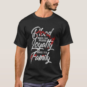 Familie Blut Loyalität T-Shirt