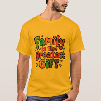 FAMILIE IST DAS GRÖSSTE GESCHENK T-SHIRT