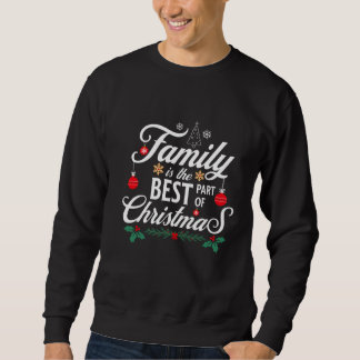 Familie ist der beste Teil von Weihnachten Sweatshirt