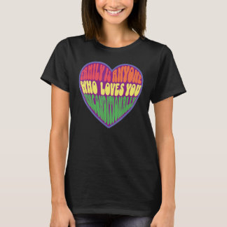 Familie ist jeder, der Sie bedingungslos LGB Liebe T-Shirt