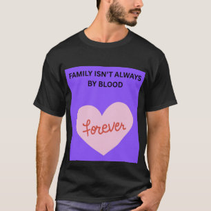 Familie ist nicht immer durch Blutsbande ❤️ T-Shirt