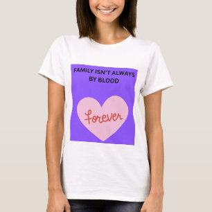 Familie ist nicht immer durch Blutsbande ❤️ T-Shirt