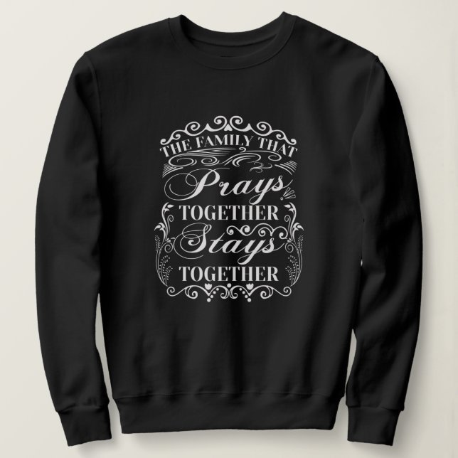 Familie Prays Together Bleibe Bibel-Sprichwort zus Sweatshirt (Design vorne)