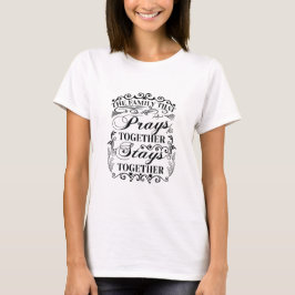Familie Prays Together Bleibe Bibel-Sprichwort zus T-Shirt