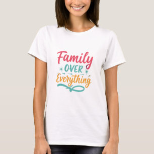 Familie über alles T-Shirt