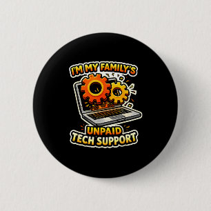 Familie unbezahlter Tech-Support lustiger Tech-Ner Button