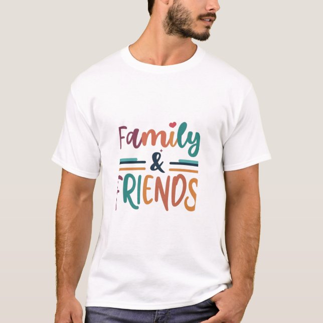 Familie und Freunde T-Shirt (Vorderseite)