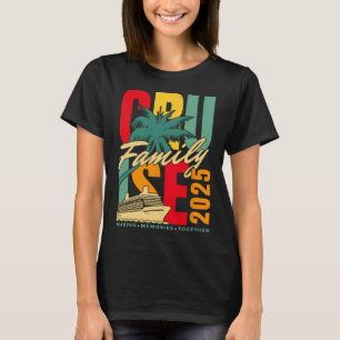 Familienkreuzfahrt 2025 Kreuzfahrtschiff Familienu T-Shirt