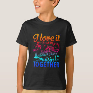 Familienkreuzfahrt 2026 Ich liebe es, wenn wir cru T-Shirt