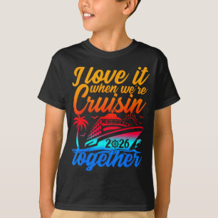 Familienkreuzfahrt 2026 Ich liebe es, wenn wir gem T-Shirt