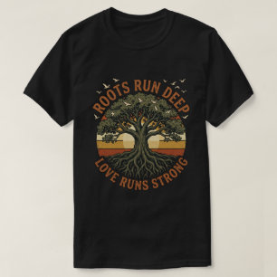Familientreffen Urlaub Roots Run Deep T-Shirt
