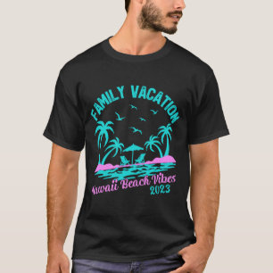 Familienurlaub 2023 Hawaii Beach Vibes T-Shirt