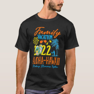Familienurlaub Aloha Hawaii 2022 Erinnerungen mach T-Shirt
