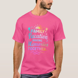 Familienurlaub Erinnerungen gemeinsam Sommerferien T-Shirt