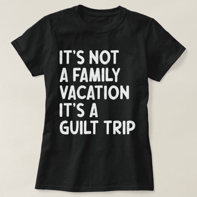 Familienurlaub Es ist eine Gildenreise, die sich m T-Shirt (Design vorne)