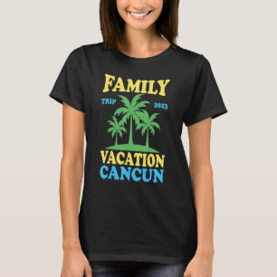 Familienurlaub in Cancun 2023 T-Shirt