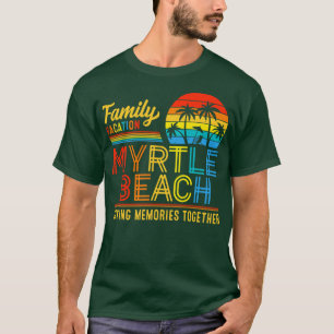 Familienurlaub Myrtle Beach Erinnerungen zum Entsp T-Shirt