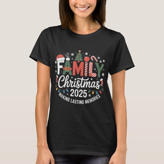 Family Christmas 2025 Making Lasting Memories Xmas T-Shirt (Vorderseite)