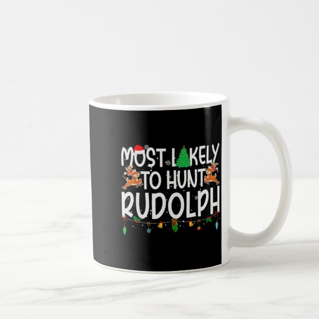 Family Christmas Xmas Most Likely To Hunt Rudolph  Kaffeetasse (Rechts)