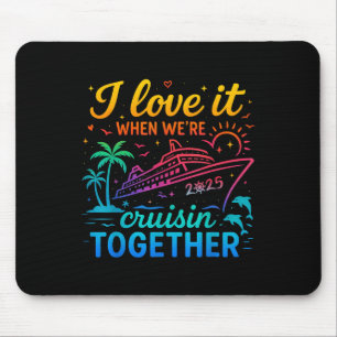 Family Cruise 2025 I Liebe es, wenn Were Cruisin T Mousepad