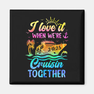 Family Cruise 2025 I Liebe, wenn wir Cruisin sind  Magnet