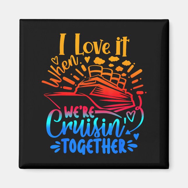 Family Cruise 2026 I Love It When We're Cruisin' T Magnet (Vorne)